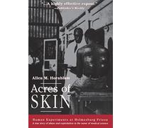 Acres of Skin: Human Experiments at Holmesburg Prison