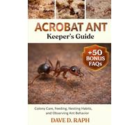 Acrobat Ant Keeper’s Guide: Colony Care, Feeding, Nesting Habits, and Observing Ant Behavior