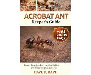 Acrobat Ant Keeper’s Guide: Colony Care, Feeding, Nesting Habits, and Observing Ant Behavior