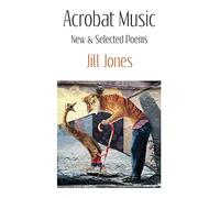 Acrobat Music: New & Selected Poems
