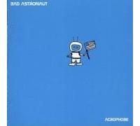 Acrophobe by Bad Astronaut (2001-02-05)
