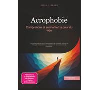Acrophobie: Comprendre et surmonter la peur du vide (Psychologie)
