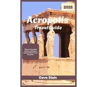 Acropolis travel guide 2025: Uncover the ancient wonders and timeless beauty of Athens' iconic Acropolis.