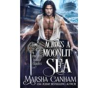 Across a Moonlit Sea: A Swashbuckling Elizabethan Romance: 1 (The Pirate Wolves Series)