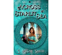 Across a Starlit Sea: A light contemporary cozy fantasy romance with humor, heart and a swirl of magic (Blackstar Guardians)
