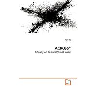 ACROSS*: A Study on Gestural Visual Music