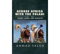 Across Africa with the Fulani: Clans, Lands, and Dialects