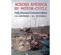 Across America by Motor-Cycle: Fully Annotated Centennial Edition