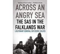 Across an Angry Sea: The SAS in the Falklands War: The SAS in the Falklands War