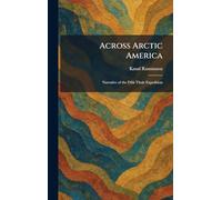 Across Arctic America: Narrative of the Fifth Thule Expedition