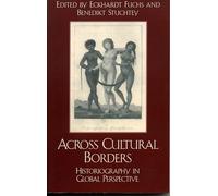 Across Cultural Borders: Historiography in Global Perspective (Pacific Formations: Global Relations in Asian and Pacific Perspectives)