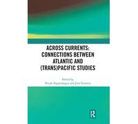 Across Currents: Connections Between Atlantic and (Trans)Pacific Studies – Routledge