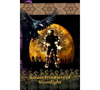 Across Frontiers of Moonlight: 7 (The Outlaw, Chainsaw Jaws)
