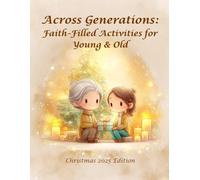 Across Generations: Christmas Activities for Grandparents and Grandchildren Ages 4-8 | Faith-Filled Intergenerational Advent Book with Coloring Pages: Christmas 2025 Edition