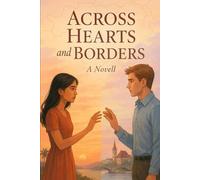 Across Hearts and Borders: When Dreams Cross Oceans and Fall Apart: 1