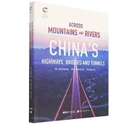 Across Mountains and Rivers China's Highways, Bridges and Tunnels (English)