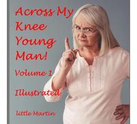 Across My Knee Young Man! Volume 1: Illustrated