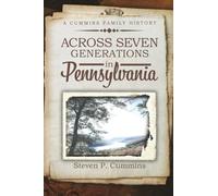 Across Seven Generations in Pennsylvania: A Cummins family history