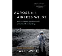 Across the Airless Wilds: The Lunar Rover and the Triumph of the Final Moon Landings