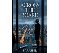 Across The Board: A Villain Crime Thriller of Power, Betrayal, and Control