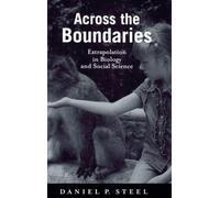 Across the Boundaries: Extrapolation in Biology and Social Science (Environmental Ethics and Science Policy Series)