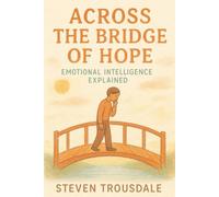 Across the Bridge of Hope: Emotional Intelligence Explained (Real Life)