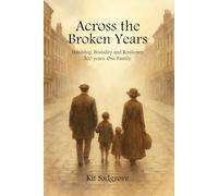 Across the Broken Years: Hardship, Brutality and Resilience 300 years. One Family.