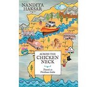 Across The Chicken Neck:Travels in Northeast India
