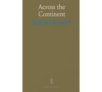 Across the Continent: A Summer's Journey to the Rocky Mountains, the Mormons, and the Pacific States, With Speaker Colfax