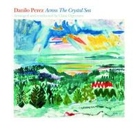 Across The Crystal Sea by Danilo Perez^Claus Ogerman (2013) Audio CD
