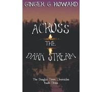 Across the Dark Stream: The Douglas Town Chronicles - Book Three