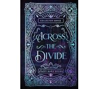 Across The Divide- 10 year Anniversary Edition (Collector Series 10 year Anniversary Edition)