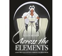 Across the Elements: A Historical & Fantasy Fashion Coloring Book