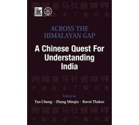 Across the Himalayan Gap a Chinese Quest for Understanding India