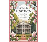 Across the Lowcountry: Crossword Journey Through South Carolina Plantations and Their Lifestyles