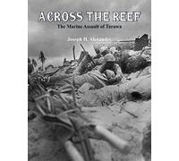Across The Reef:: The Marine Assault of Tarawa