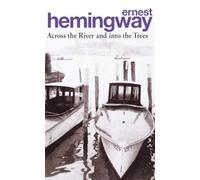 Ernest Hemingway – Across the River and into the Trees