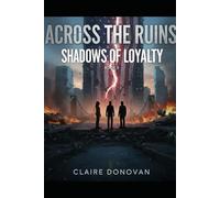Across the Ruins: Shadows of Loyalty: 2