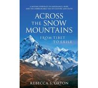 Across The Snow Mountains: From Tibet to Exile