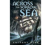 Across the Sorrow Sea: The Seven Swords Book Five