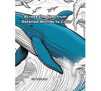Across the Spectrum:: Detailed Worlds to Color