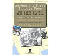 Across the Three Pagodas Pass: The Story of the Thai-Burma Railway