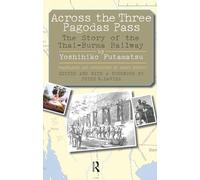 Across the Three Pagodas Pass: The Story of the Thai-Burma Railway