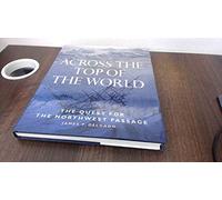 Across the Top of the World: The Quest for the Northwest Passage
