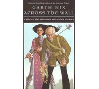 [Across the Wall] (By: Garth Nix) [published: August, 2006]