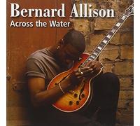 Across The Water by Bernard Allison