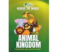 ACROSS THE WORLD: ANIMAL KINGDOM 50 PAGES (ACROSS THE WORLD COLOURING AND ACTIVITY BOOK)