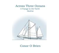 Across Three Oceans: A Voyage in the Yacht Saoirse