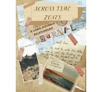 Across Time Zones: A long-Distance Relationship Journal for Couples in Love.