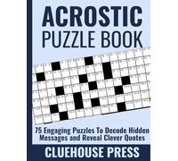 Acrostic Puzzle Book for Adults: Challenge Your Mind with 75 Engaging Acrostic, Crostic & Double Crostic Word Puzzles - Decode Hidden Messages and Reveal Clever Quotes